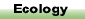 ecology
